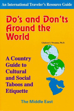 Stock image for Do's and Don'ts Around the World-Middle East: A Country Guide to Cultural and Social Taboos and Etiquette (International Traveler's Resource Guide) for sale by Ergodebooks