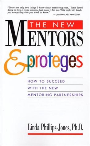 Beispielbild fr The New Mentors & Proteges: How to Succeed With the New Mentoring Partnerships zum Verkauf von Wonder Book