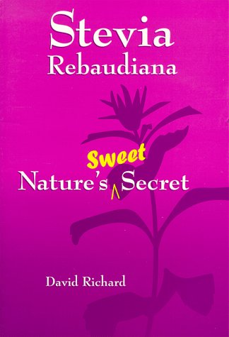 Beispielbild fr Stevia Rebaudiana: Nature's Sweet Secret zum Verkauf von HPB Inc.