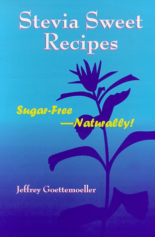 Stock image for Stevia Sweet Recipes: Sugar Free - Naturally! for sale by Wonder Book