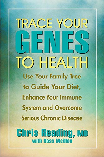 Stock image for Trace Your Genes to Health: Use Your Family Tree to Guide Your Diet, Enhance Your Immune System for sale by Front Cover Books