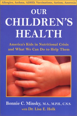 Beispielbild fr Our Children's Health: America's Kids in Nutritional Crisis and What We Can Do to Help zum Verkauf von More Than Words