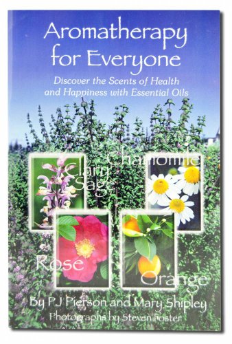 Beispielbild fr Aromatherapy for Everyone: Discover the Secrets of Health and Happiness with Essential Oils zum Verkauf von SecondSale