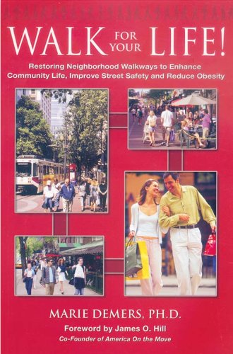 Stock image for Walk for Your Life! : Restoring Neighborhood Walkways to Enhance Community Life, Improve Street Safety and Reduce Obesity for sale by Better World Books