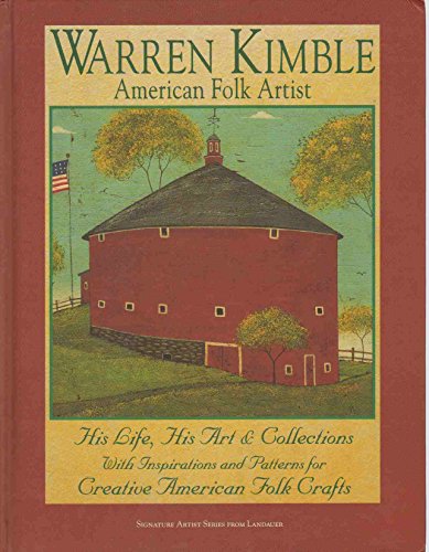 Beispielbild fr Warren Kimble American Folk Artist : His Life, His Art & Collections With Inspirations and Patterns for Creative American Folk Crafts (Signature artist) (Signature Artist Series from Landauer) zum Verkauf von Once Upon A Time Books