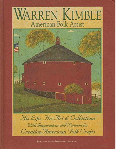 Stock image for Warren Kimble American Folk Artist : His Life, His Art & Collections With Inspirations and Patterns for Creative American Folk Crafts (Signature artist) (Signature Artist Series from Landauer) for sale by Ergodebooks