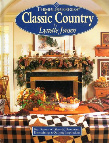 Beispielbild fr Thimbleberries Classic Country : Four Seasons of Lifestyle, Decorating, Entertaining and Quilting Inspirations zum Verkauf von Better World Books: West