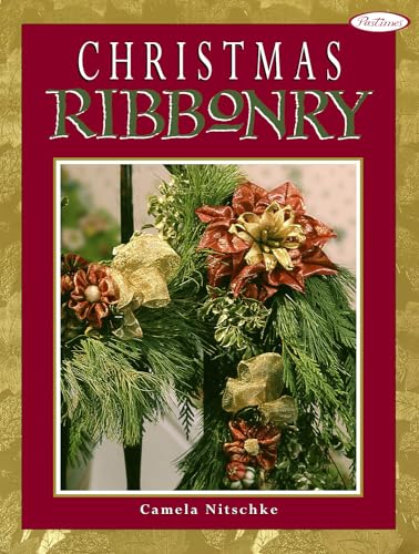Stock image for Christmas Ribbonry (Landauer) 40 Creative Holiday Ribbon Projects, 28 One-of-a-Kind Flower Creations, Over 250 Photos and 140 Step-by-Step Watercolor Illustrations for Beautiful Ribbon Crafting for sale by Jenson Books Inc
