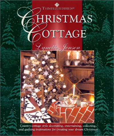 Stock image for Thimbleberries Christmas Cottage: Country-Cottage Style Decorating, Entertaining, Collecting, and Quilting Inspirations for Creating Your Dream for sale by Front Cover Books