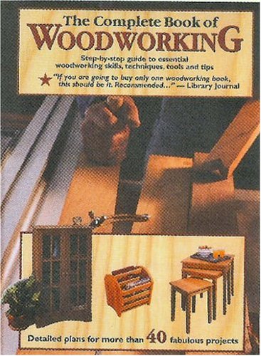 9781890621353: The Complete Book of Woodworking: Detailed Plans for More Than 40 Fabulous Projects