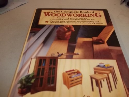 9781890621353: The Complete Book of Woodworking: Detailed Plans for More Than 40 Fabulous Projects: Detailed Plans for More Than 40 Fabaulous Projects