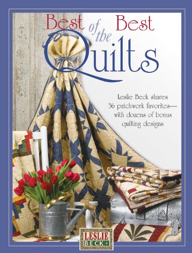 Stock image for Leslie Beck's Best of the Best Quilts (Landauer) Leslie Beck Shares 36 Patchwork Favorites with Dozens of Bonus Quilting Designs for sale by Half Price Books Inc.