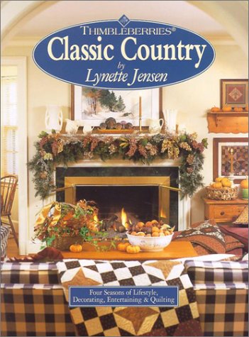 Stock image for Thimbleberries Classic Country: Four Seasons of Lifestyle Decorating Entertaining for sale by HPB-Ruby