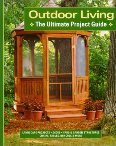 Beispielbild fr Outdoor Living: The Ultimate Project Guide zum Verkauf von Wonder Book