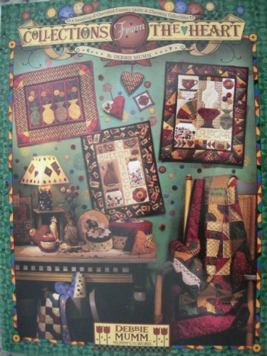 Beispielbild fr Debbie Mumm Collections from the Heart : A Sampling of Cherished Country Quilts and Charming Collectibles zum Verkauf von Better World Books