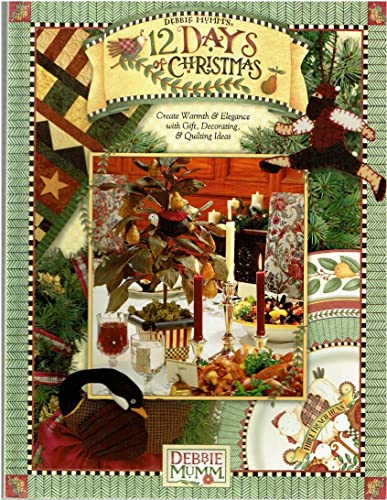 Beispielbild fr Debbie Mumm's 12 Days of Christmas : Create Warmth and Elegance with Gift, Decorating. and Quilting Ideas zum Verkauf von Better World Books
