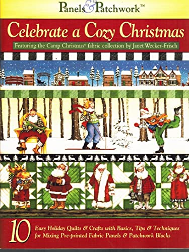 Beispielbild fr Celebrate a Cozy Christmas: Featuring the Camp Christmas Fabric Collection by Janet Wecker-frisch (Panels & Pathcwork) zum Verkauf von Once Upon A Time Books