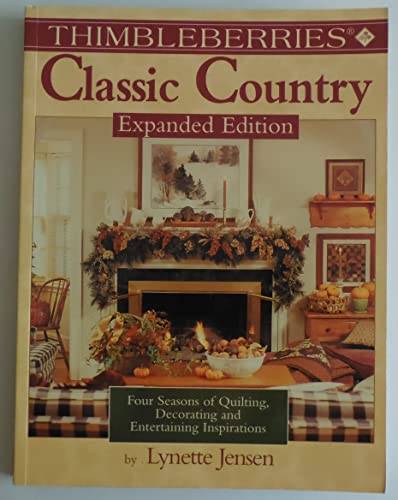 Beispielbild fr Thimbleberries Classic Country: Four Seasons of Quilting, Decorating, and Entertaining Inspirations zum Verkauf von Half Price Books Inc.