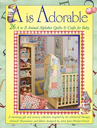 Beispielbild fr A Is Adorable : 26 a to Z Animal Alphabet Quilts and Crafts for Baby zum Verkauf von Better World Books