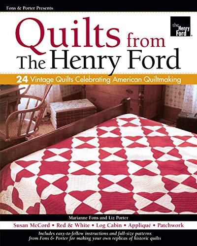 Beispielbild fr Fons Porter Presents Quilts from The Henry Ford: 24 Vintage Quilts Celebrating American Quiltmaking (Landauer) Full-Size Patterns; Projects for Red White, Susan McCord, Log Cabin, Patchwork More zum Verkauf von KuleliBooks