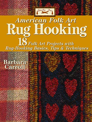 Stock image for Woolley Fox American Folk Art Rug Hooking: 18 Folk Art Projects with Rug-Hooking Basics, Tips & Techniques (Landauer) How-To Basics, Step-by-Step Instructions, and Patterns for Authentic Rugs for sale by Your Online Bookstore