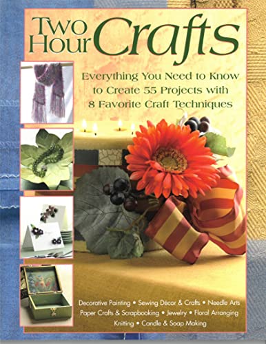 Imagen de archivo de Two Hour Crafts: Complete Step-by-Step Guide to 55 Projects And 8 Traditional Crafts a la venta por HPB-Ruby