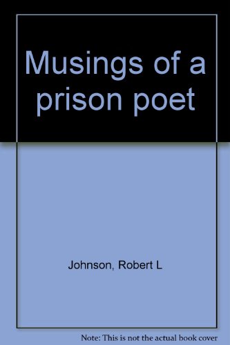 Musings of a prison poet (9781890621995) by Johnson, Robert L