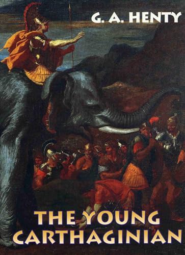 Beispielbild fr Young Carthaginian: A Story of the Times of Hannibal (Lost Classics Book Company) zum Verkauf von medimops