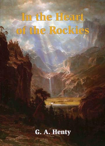 Stock image for IN THE HEART OF THE ROCKIES; A STORY OF ADVENTURE IN COLORADO for sale by Artis Books & Antiques