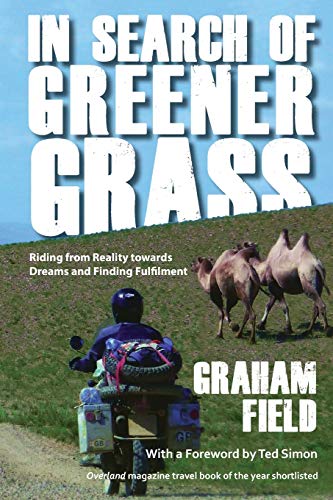 Stock image for In Search of Greener Grass : Riding from Reality Towards Dreams and Finding Fulfilment for sale by Better World Books