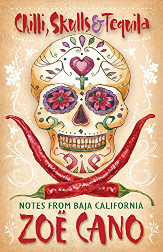Beispielbild fr Chilli, Skulls and Tequila: Notes from Baja California zum Verkauf von WorldofBooks