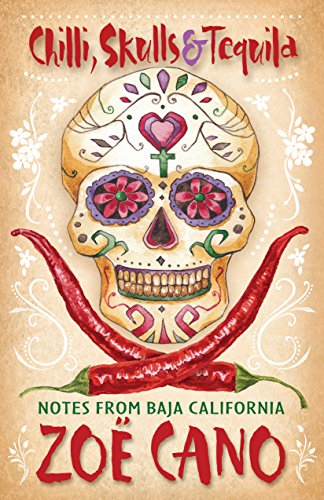 Stock image for Chilli, Skulls and Tequila: Notes from Baja California for sale by WorldofBooks