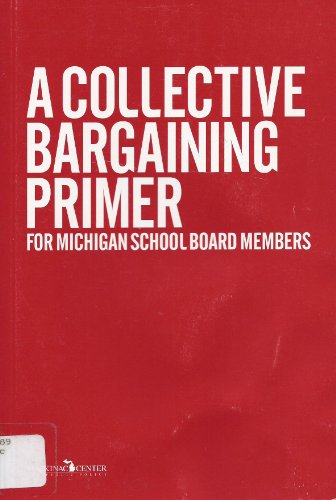 Stock image for A Collective Bargaining Primer For Michigan School Board Members for sale by Wonder Book