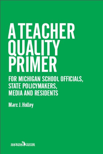 Stock image for A Teacher Quality Primer (For Michigan School Officials, State Policymakers, Media and Residents) for sale by Redux Books