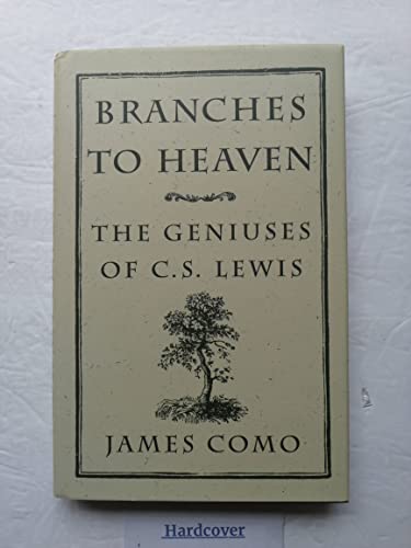 Stock image for Branches to Heaven : The Geniuses of C. S. Lewis for sale by Better World Books