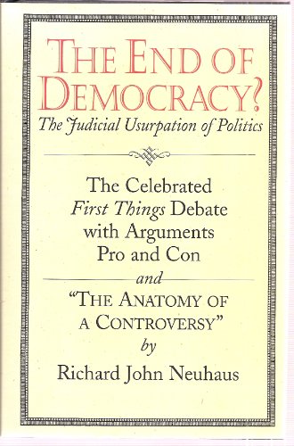 Stock image for The End of Democracy? : The Judicial Usurpation of Politics for sale by Better World Books