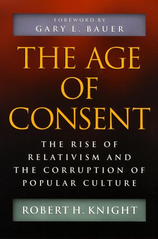 Beispielbild fr The Age of Consent : The Rise of Relativism and the Corruption of Popular Culture zum Verkauf von Better World Books