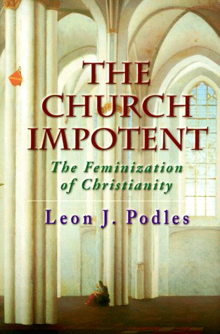 9781890626075: The Church Impotent: The Feminization of Christianity