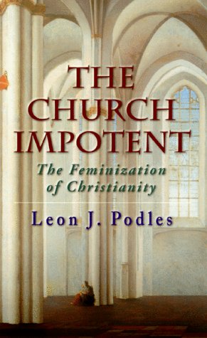 Beispielbild fr The Church Impotent: The Feminization of Christianity zum Verkauf von Front Cover Books