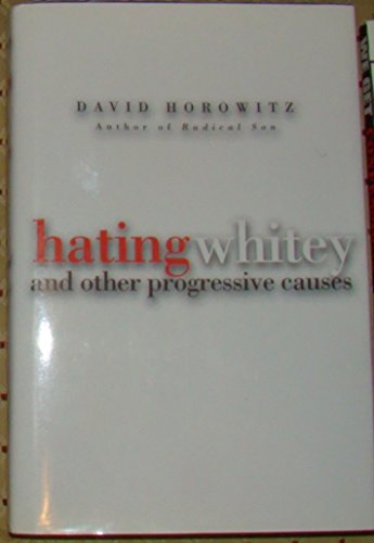 Beispielbild fr Hating Whitey : And Other Progressive Causes zum Verkauf von Better World Books