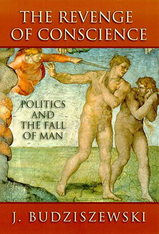 Stock image for The Revenge of Conscience: Politics and the Fall of Man for sale by Bookmans