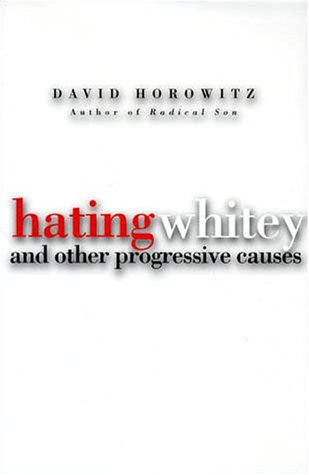 9781890626310: Hating Whitey and Other Progressive Causes