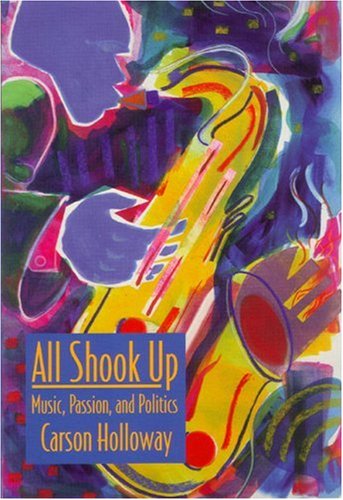 Beispielbild fr All Shook Up : Music, Passion, and Politics zum Verkauf von Better World Books