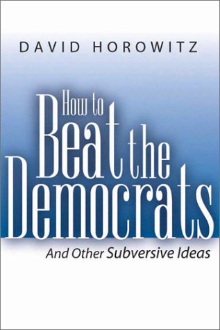 Stock image for How to Beat the Democrats, and Other Subversive Ideas for sale by ThriftBooks-Dallas