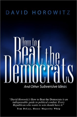 Beispielbild fr How to Beat the Democrats : And Other Subversive Ideas zum Verkauf von Better World Books