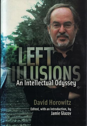 Left Illusions: An Intellectual Odyssey (9781890626518) by Horowitz, David