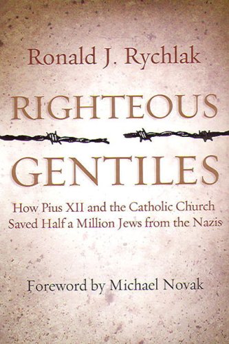 Beispielbild fr Righteous Gentiles: How Pius XII and the Catholic Church Saved Half a Million Jews From the Nazis zum Verkauf von BooksRun