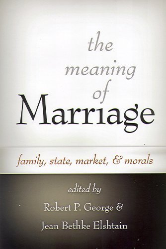 Stock image for The Meaning of Marriage : Family, State, Market, and Morals for sale by Better World Books