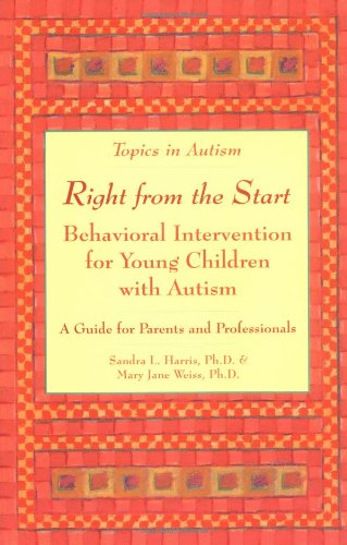 Stock image for Right from the Start: Behavioral Intervention for Young Children with Autism: A Guide for Parents and Professionals for sale by BooksRun