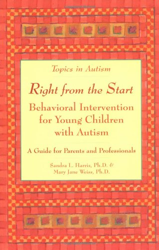 Stock image for Right from the Start: Behavioral Intervention for Young Children with Autism: A Guide for Parents and Professionals for sale by SecondSale